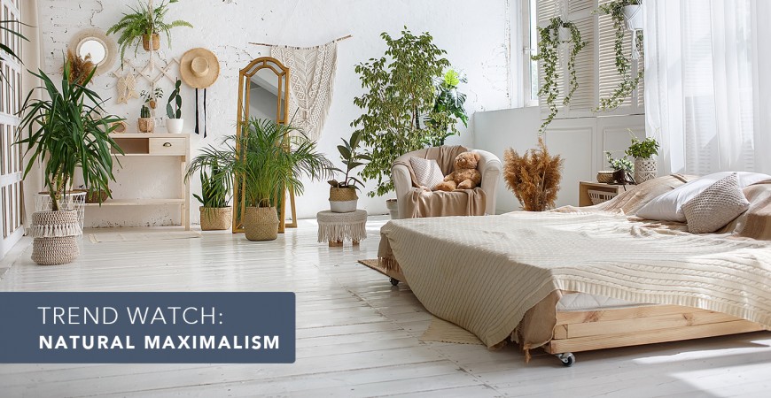 Trend Watch: Natural Maximalism