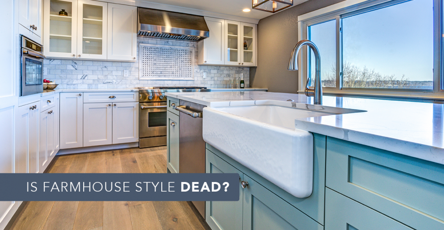 Is Farmhouse Style Dead?