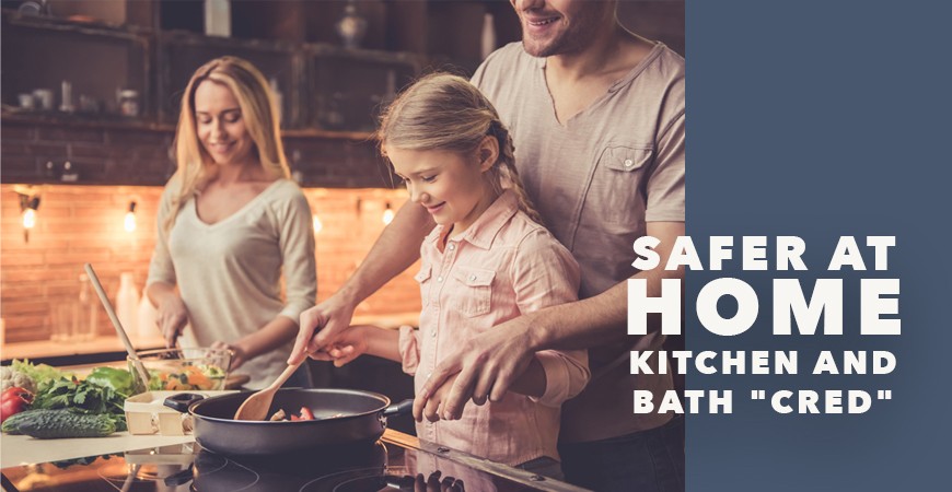 Safer At Home - Kitchen and Bath "Cred"
