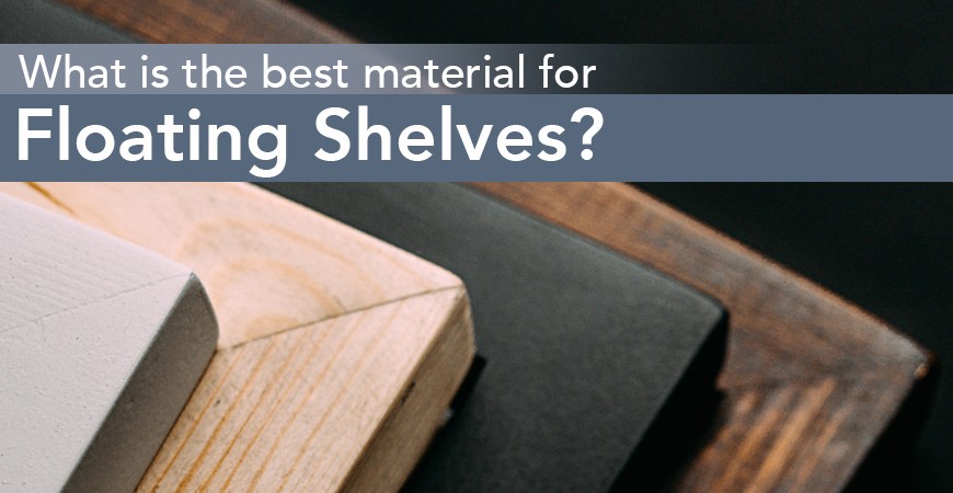 What is the best material for floating shelves