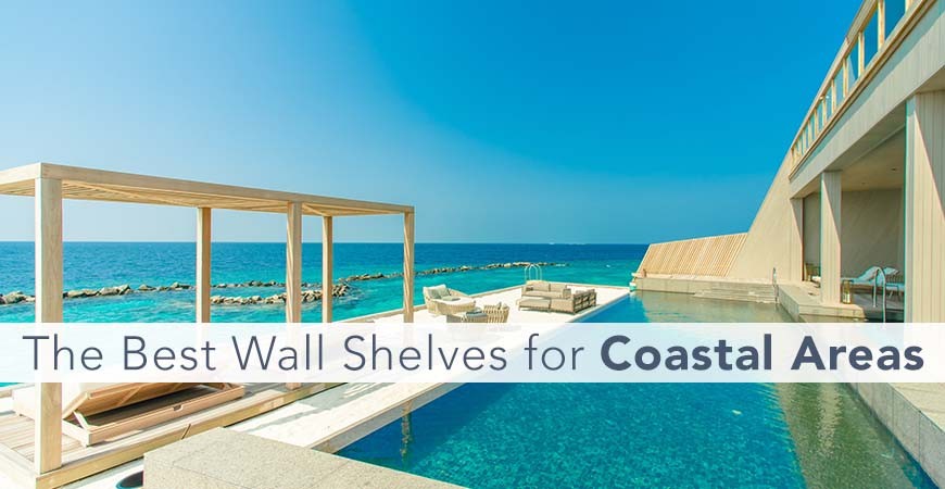 The Best Wall Shelves For Coastal Areas